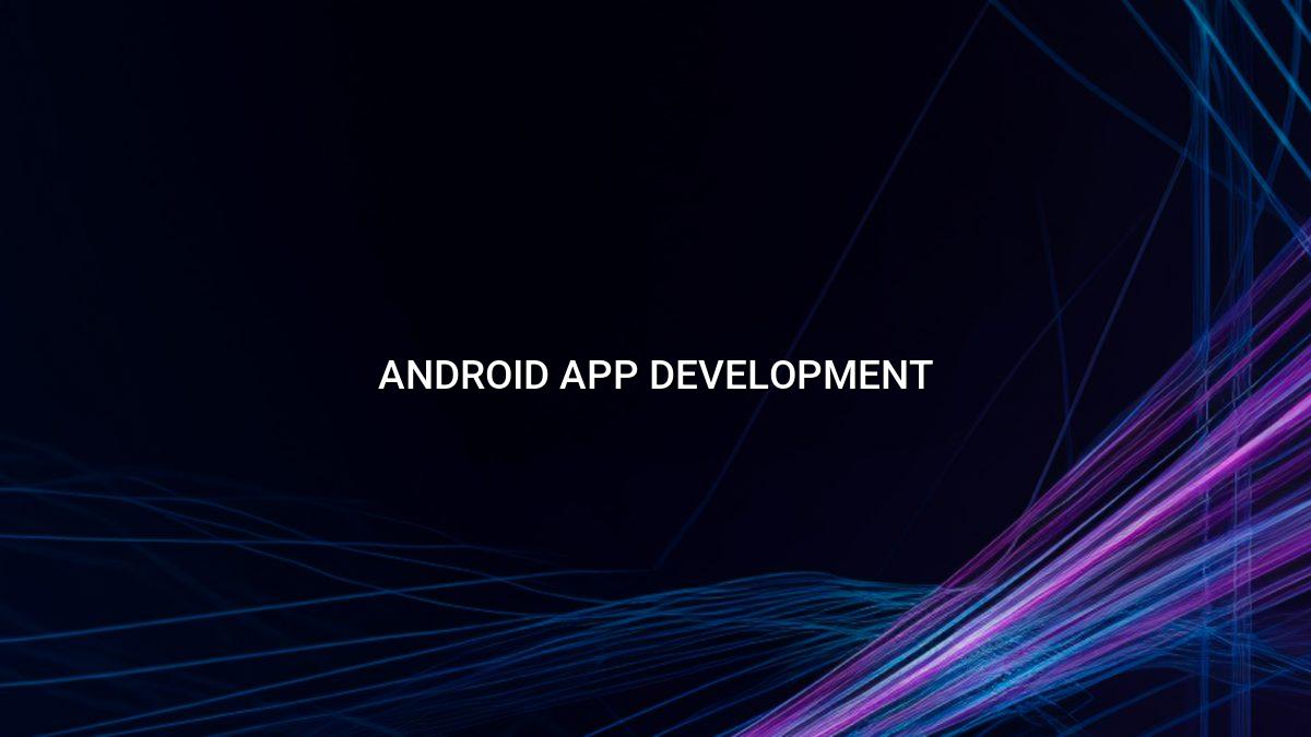 Android App Development for Businesses