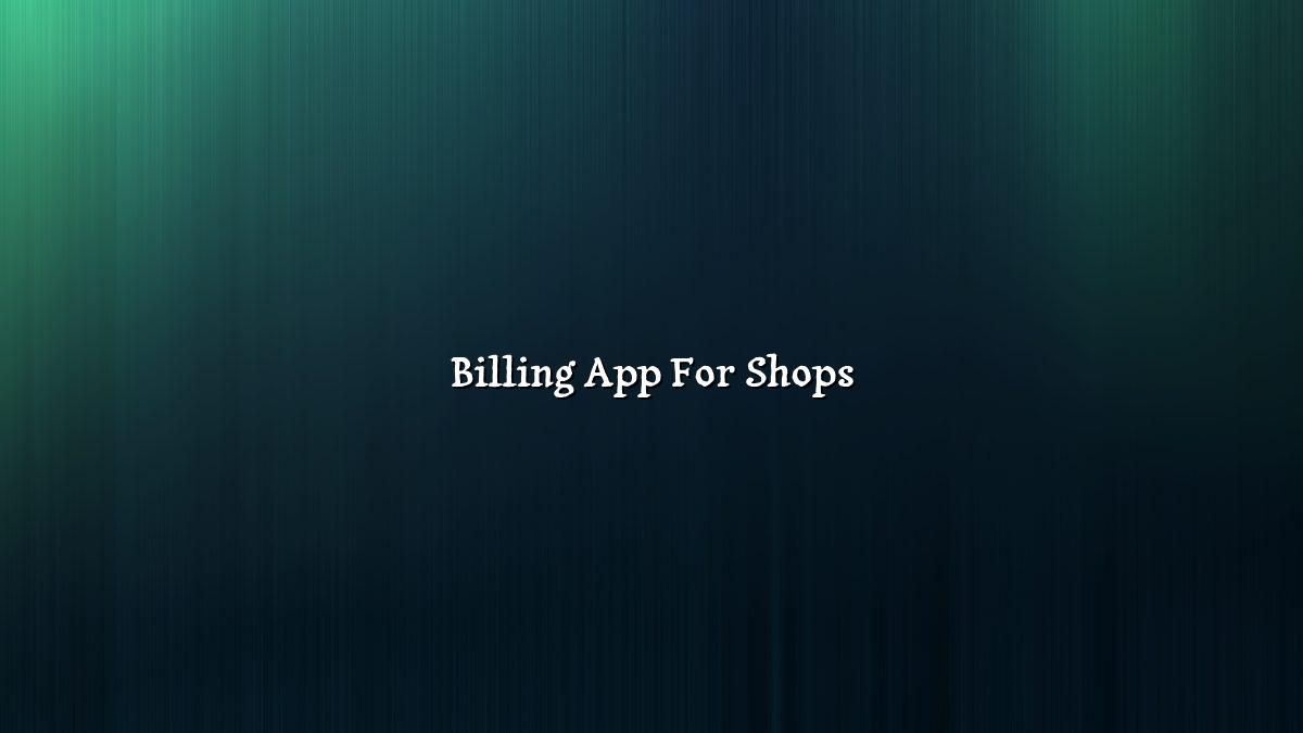 Billing App for Small Shops