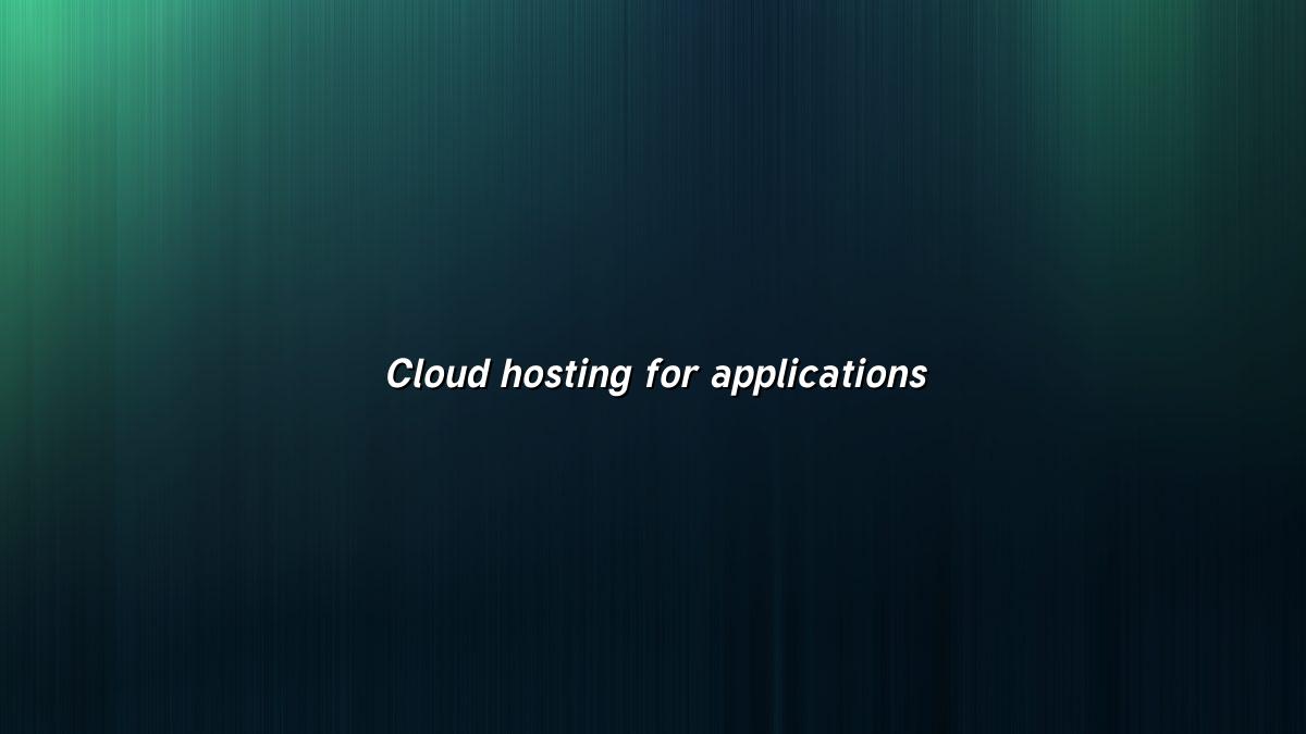Cloud Hosting for Business Applications When You Need It