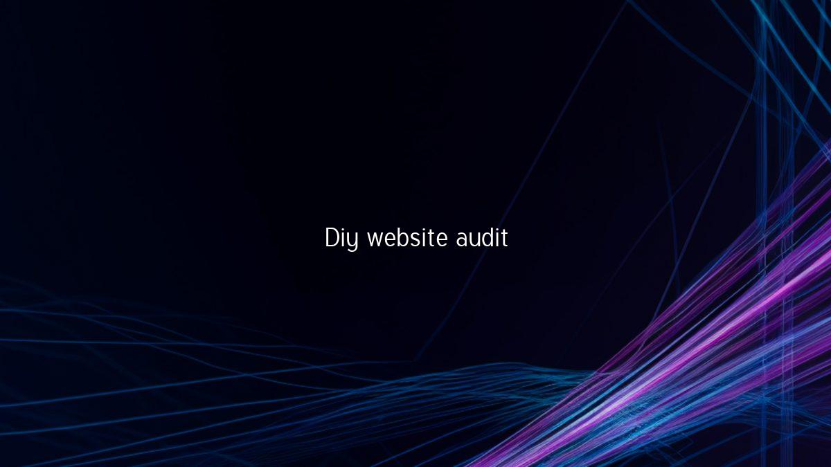 How to Audit Your Own Website in an Hour