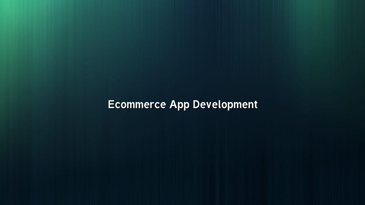 Ecommerce Mobile App Development