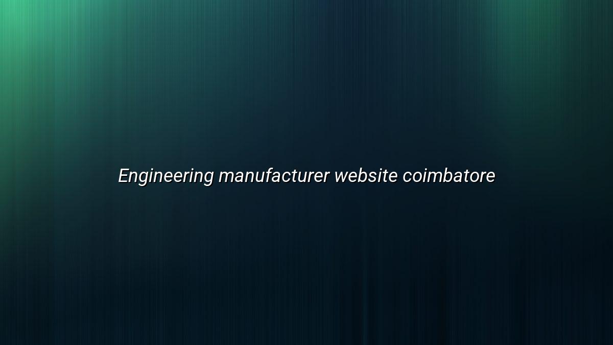 Website Design for Engineering and Pump Manufacturers in Coimbatore