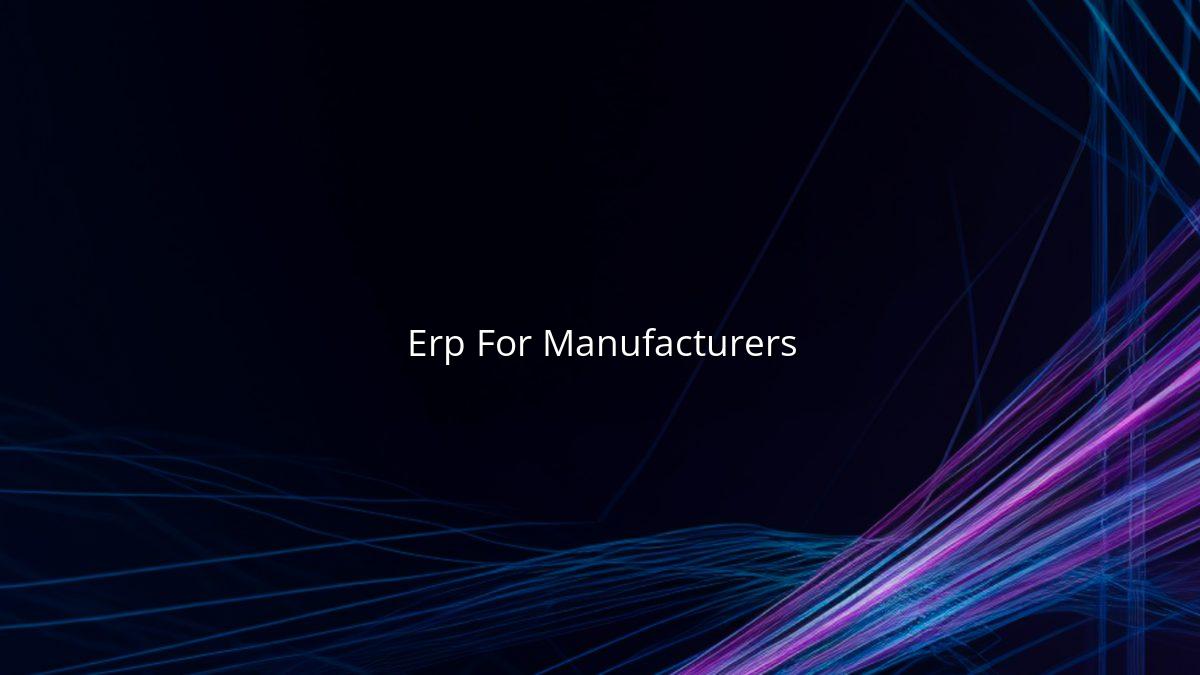 ERP Software for Manufacturers