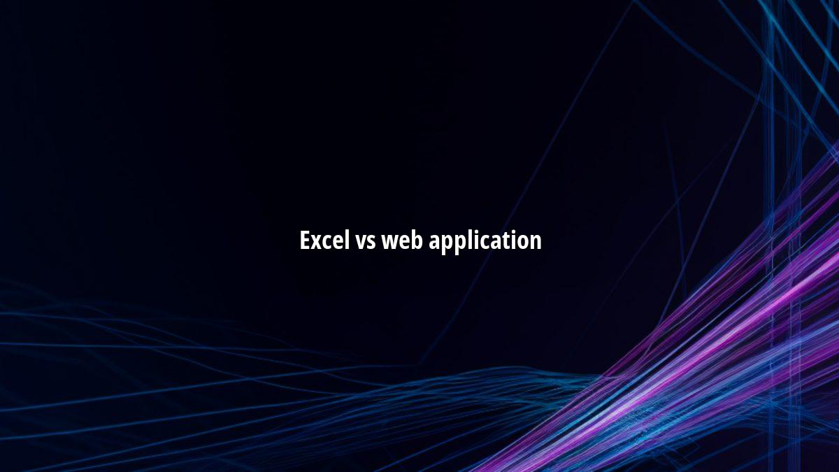 When to Replace Excel with a Web Application