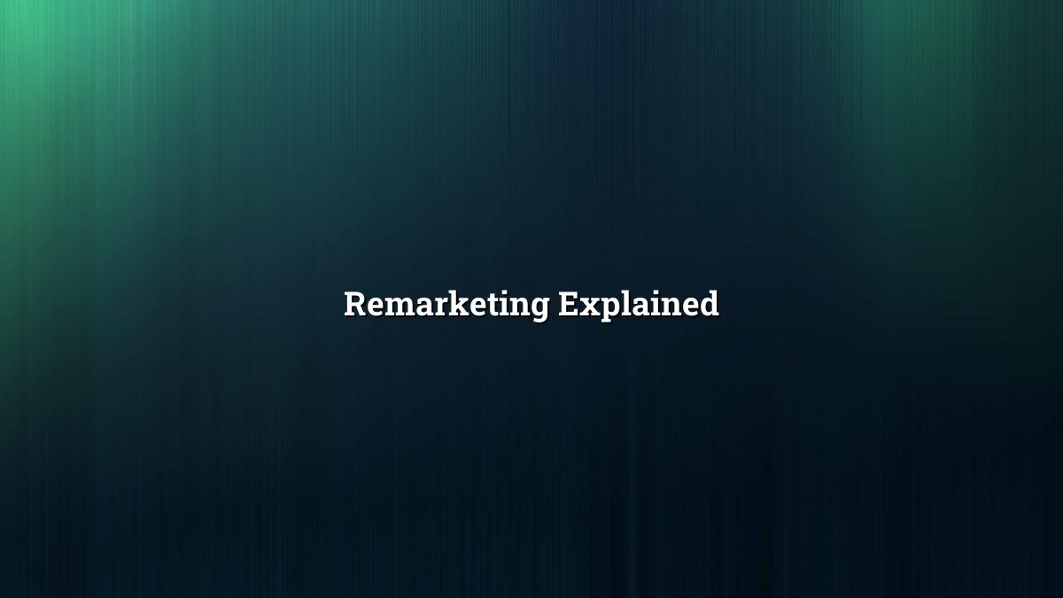 Remarketing Explained